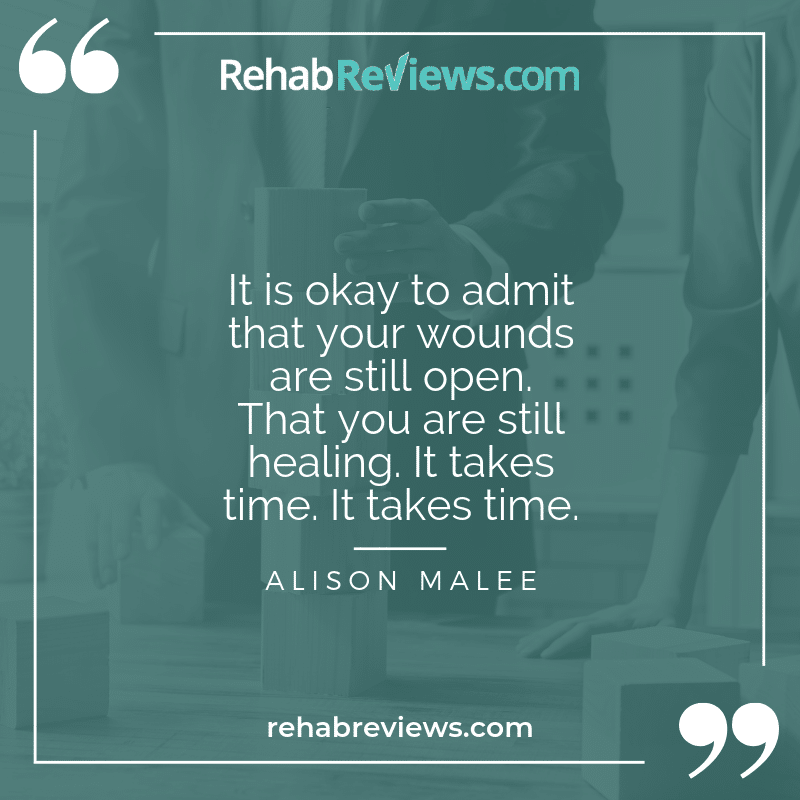 It is okay to admit that your wounds are still open. That you are still healing. It takes time. It takes time.